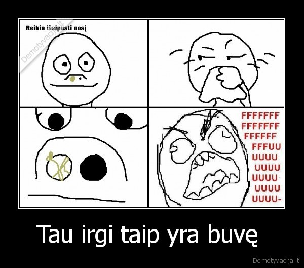 Tau irgi taip yra buvę  - 