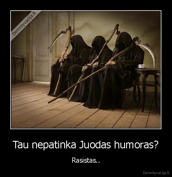 Tau nepatinka Juodas humoras? - Rasistas..