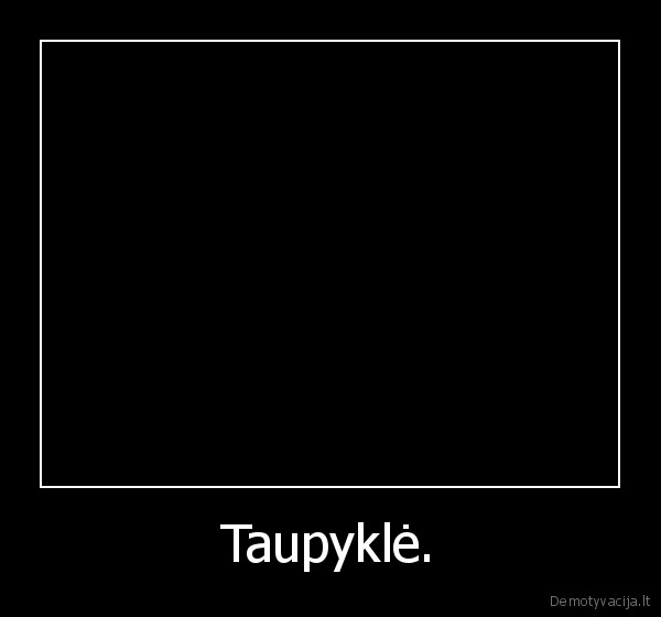 Taupyklė. - 