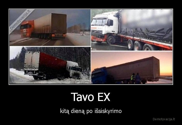 Tavo EX - kitą dieną po išsiskyrimo