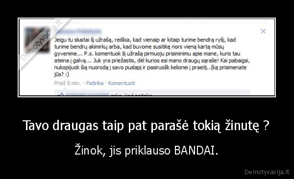 Tavo draugas taip pat parašė tokią žinutę ? - Žinok, jis priklauso BANDAI.