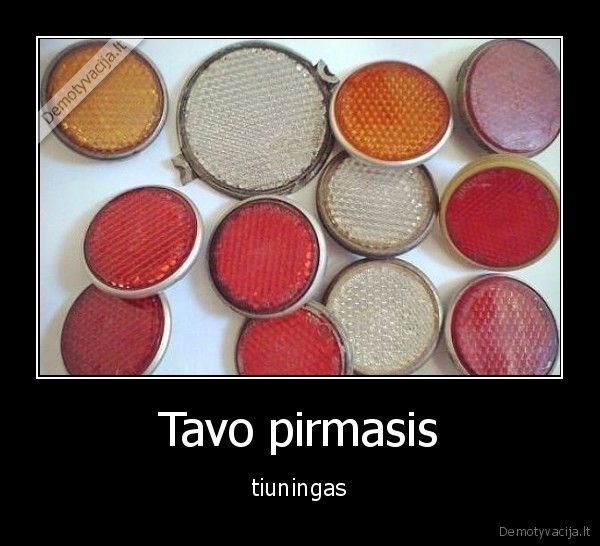 Tavo pirmasis - tiuningas