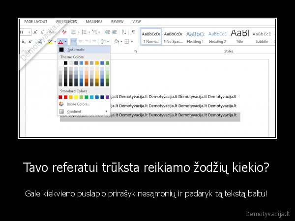 Tavo referatui trūksta reikiamo žodžių kiekio? - Gale kiekvieno puslapio prirašyk nesąmonių ir padaryk tą tekstą baltu!