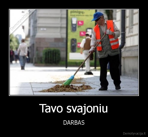 Tavo svajoniu - DARBAS