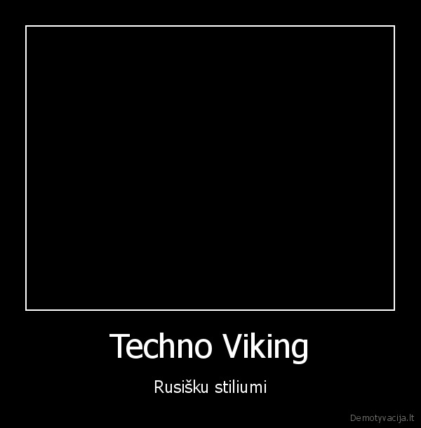 Techno Viking - Rusišku stiliumi