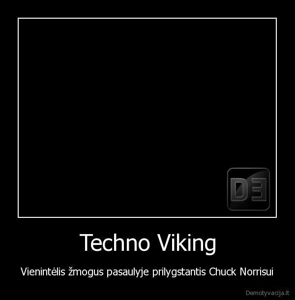 Techno Viking - Vienintėlis žmogus pasaulyje prilygstantis Chuck Norrisui