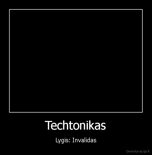 Techtonikas - Lygis: Invalidas