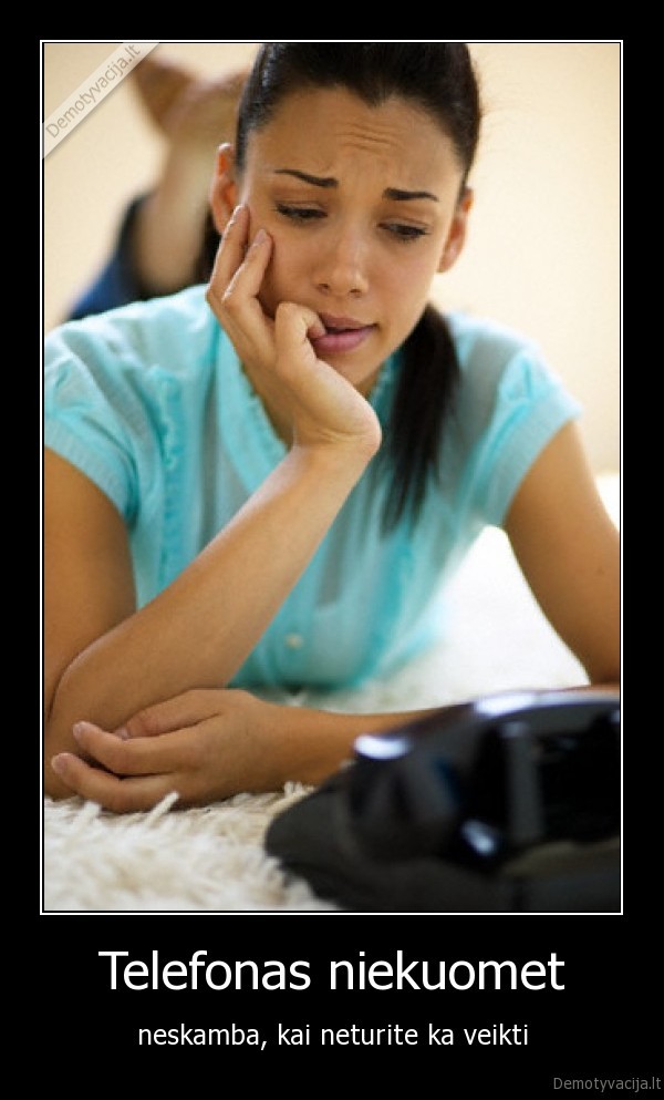 Telefonas niekuomet - neskamba, kai neturite ka veikti