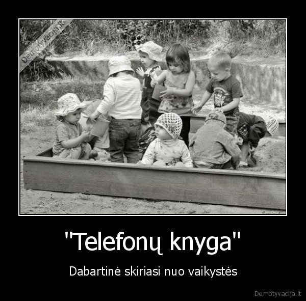 "Telefonų knyga" - Dabartinė skiriasi nuo vaikystės