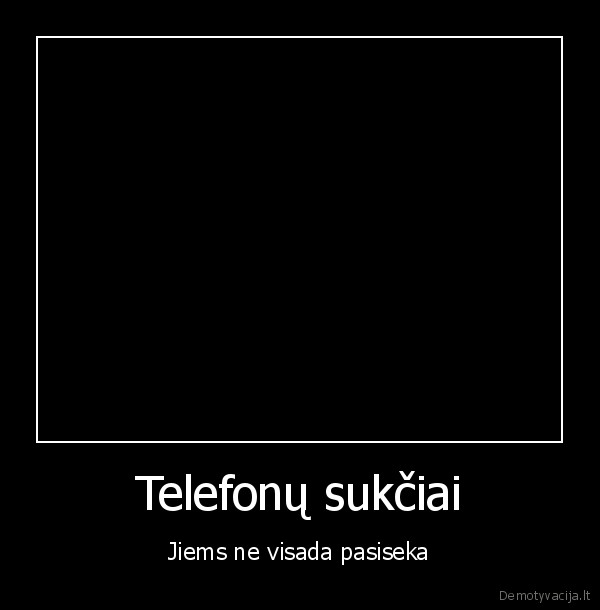 sukciai,telefonai,pasisekti