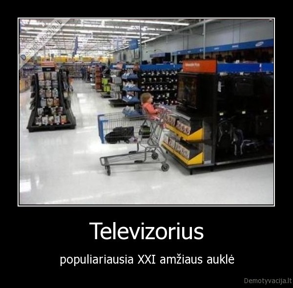 Televizorius - populiariausia XXI amžiaus auklė