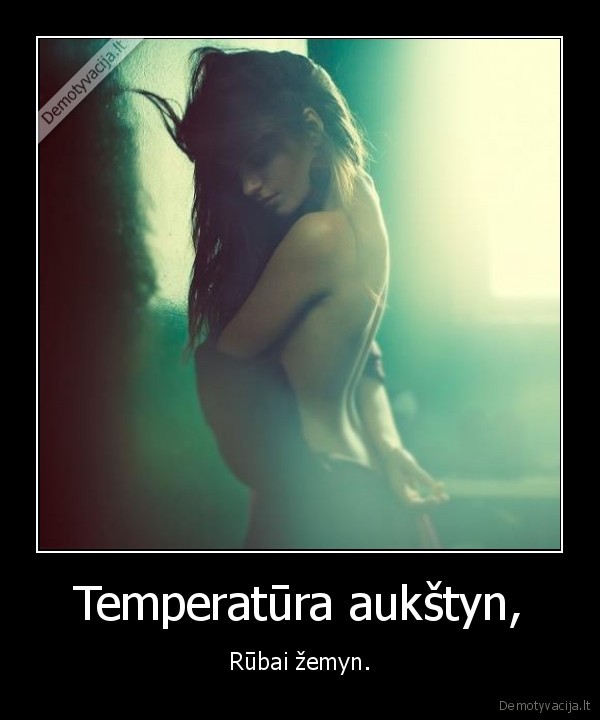 Temperatūra aukštyn, - Rūbai žemyn.