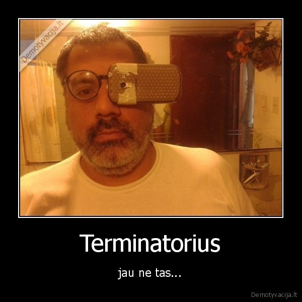 Terminatorius - jau ne tas...