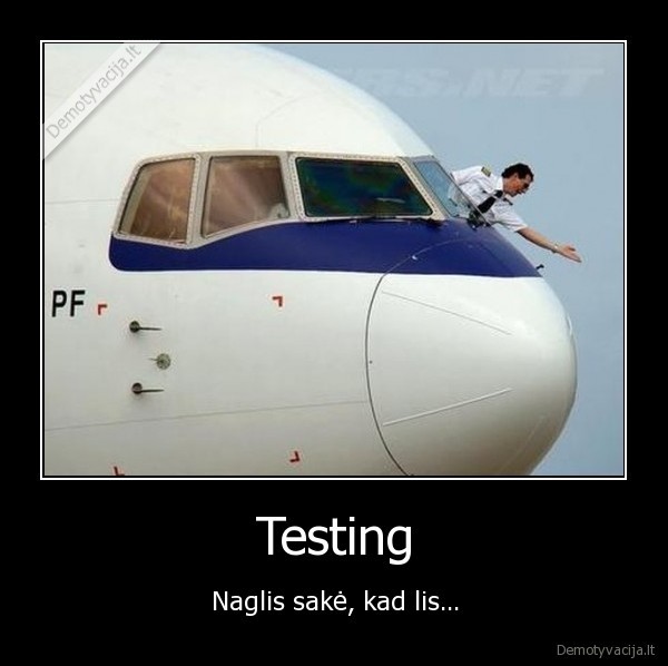 Testing - Naglis sakė, kad lis...