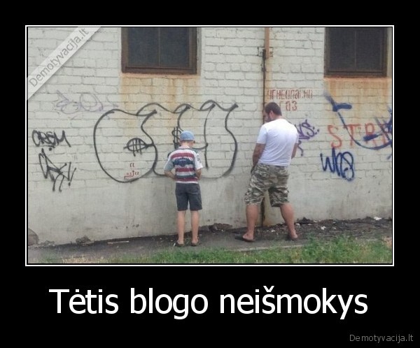 Tėtis blogo neišmokys - 