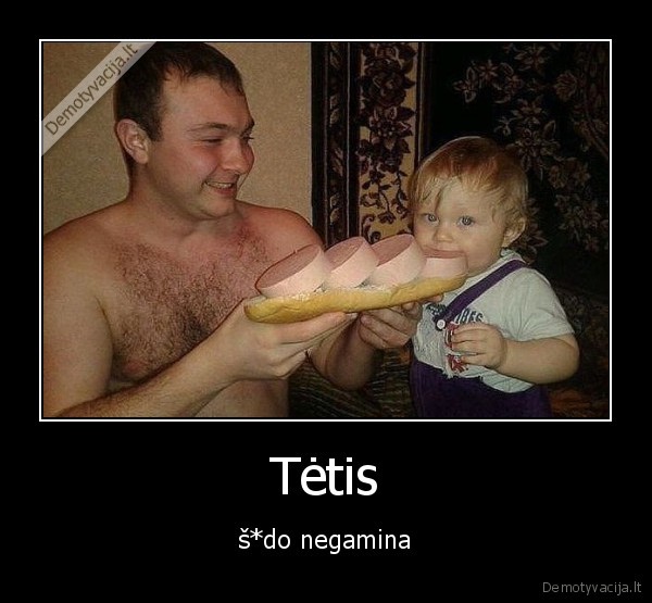 Tėtis - š*do negamina