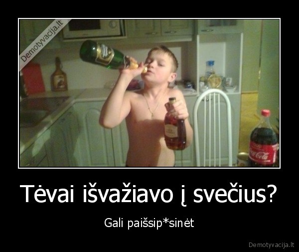 Tėvai išvažiavo į svečius? - Gali paišsip*sinėt