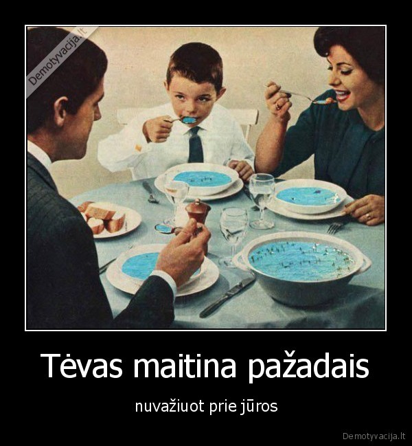 Tėvas maitina pažadais - nuvažiuot prie jūros