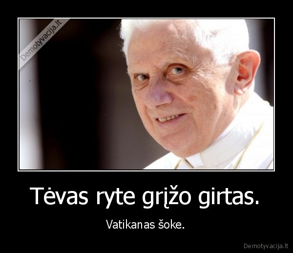 Tėvas ryte grįžo girtas. - Vatikanas šoke.