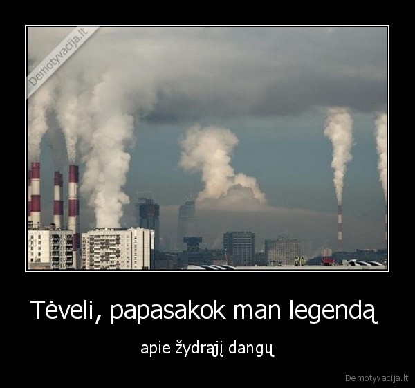 Tėveli, papasakok man legendą  - apie žydrąjį dangų