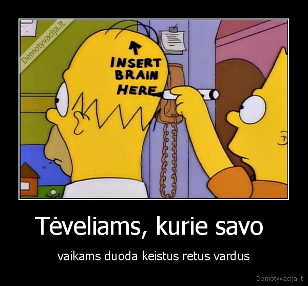 Tėveliams, kurie savo  - vaikams duoda keistus retus vardus