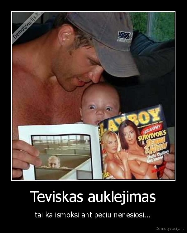 Teviskas auklejimas - tai ka ismoksi ant peciu nenesiosi...