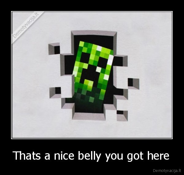 Thats a nice belly you got here - 