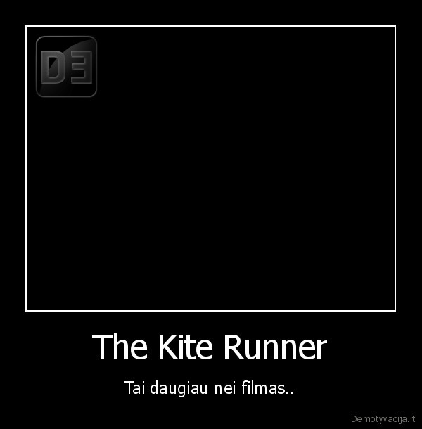 The Kite Runner - Tai daugiau nei filmas..