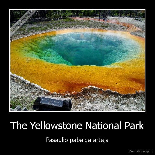 The Yellowstone National Park - Pasaulio pabaiga artėja