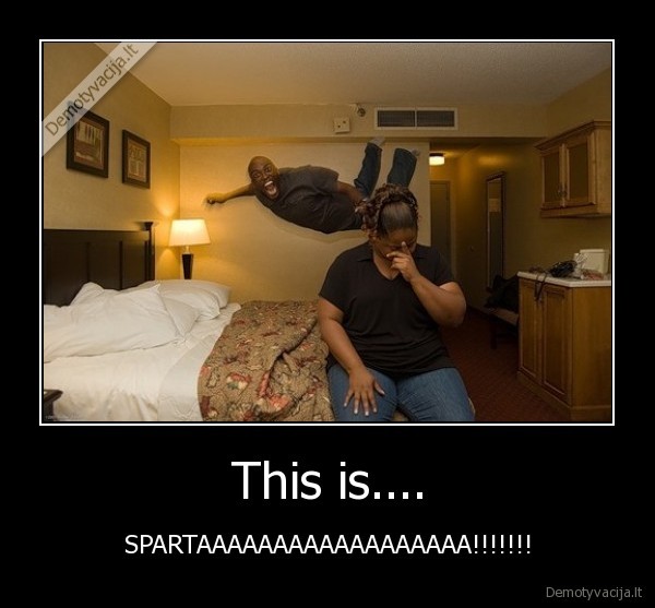 This is.... - SPARTAAAAAAAAAAAAAAAAAA!!!!!!!