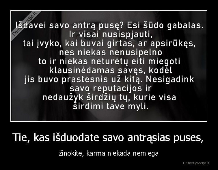 Tie, kas išduodate savo antrąsias puses, - žinokite, karma niekada nemiega