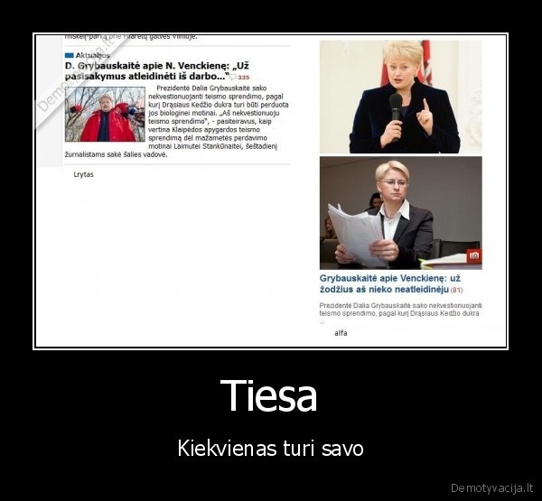 Tiesa - Kiekvienas turi savo