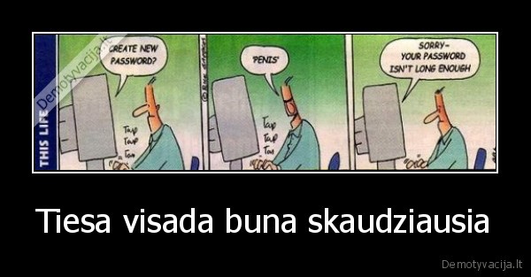 Tiesa visada buna skaudziausia - 