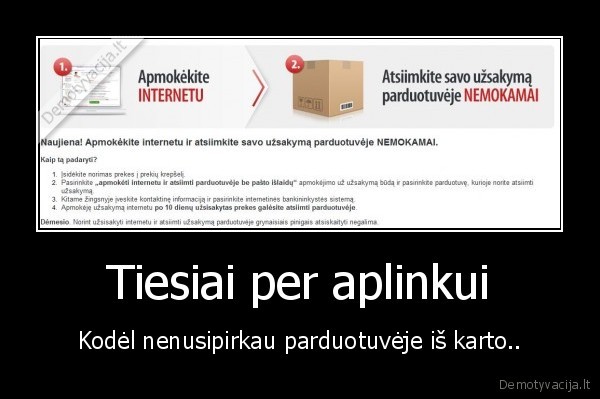 Tiesiai per aplinkui - Kodėl nenusipirkau parduotuvėje iš karto..