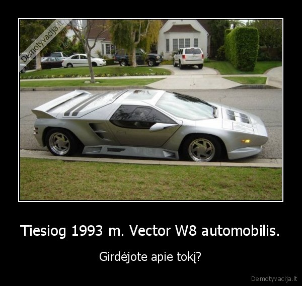 Tiesiog 1993 m. Vector W8 automobilis. - Girdėjote apie tokį?