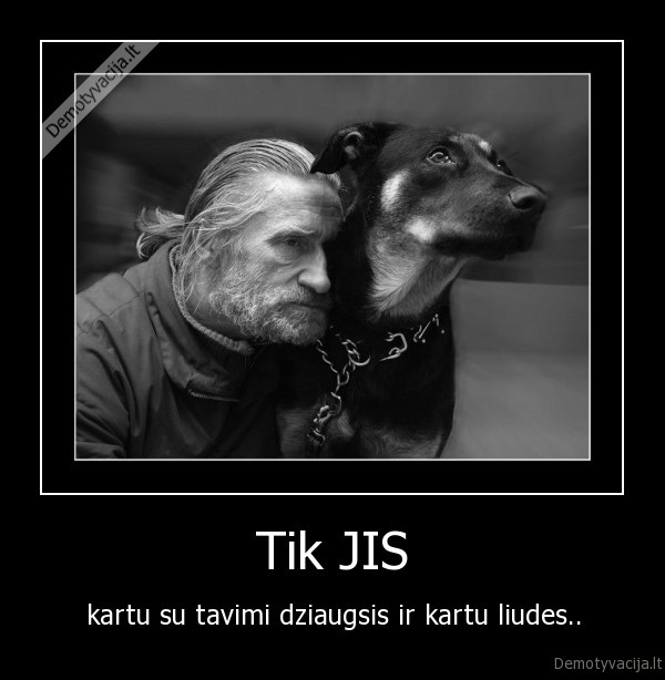 Tik JIS - kartu su tavimi dziaugsis ir kartu liudes..