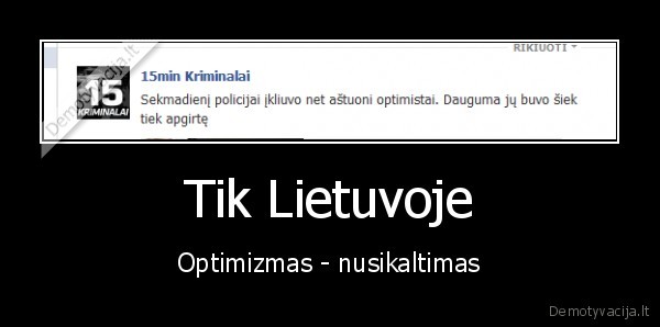 Tik Lietuvoje - Optimizmas - nusikaltimas