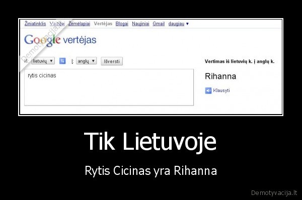 Tik Lietuvoje - Rytis Cicinas yra Rihanna