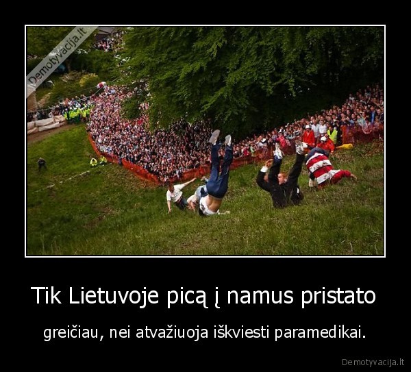 Tik Lietuvoje picą į namus pristato - greičiau, nei atvažiuoja iškviesti paramedikai.