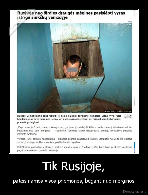 Tik Rusijoje, - pateisinamos visos priemonės, bėgant nuo merginos