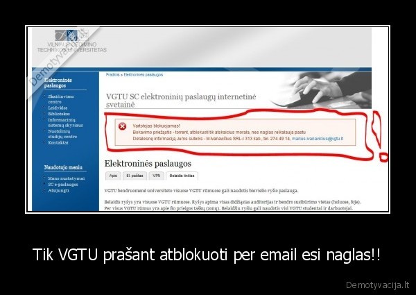 Tik VGTU prašant atblokuoti per email esi naglas!! - 