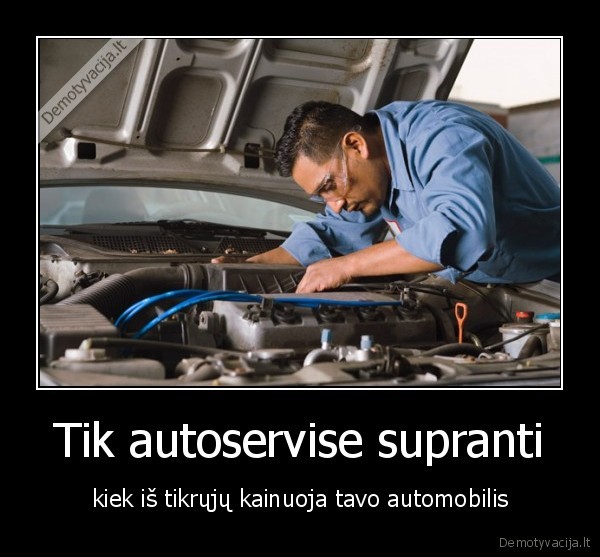 Tik autoservise supranti - kiek iš tikrųjų kainuoja tavo automobilis