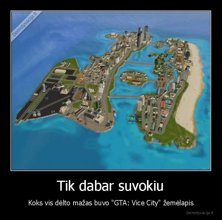 Tik dabar suvokiu - Koks vis dėlto mažas buvo "GTA: Vice City" žemėlapis