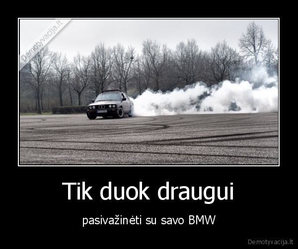 Tik duok draugui - pasivažinėti su savo BMW