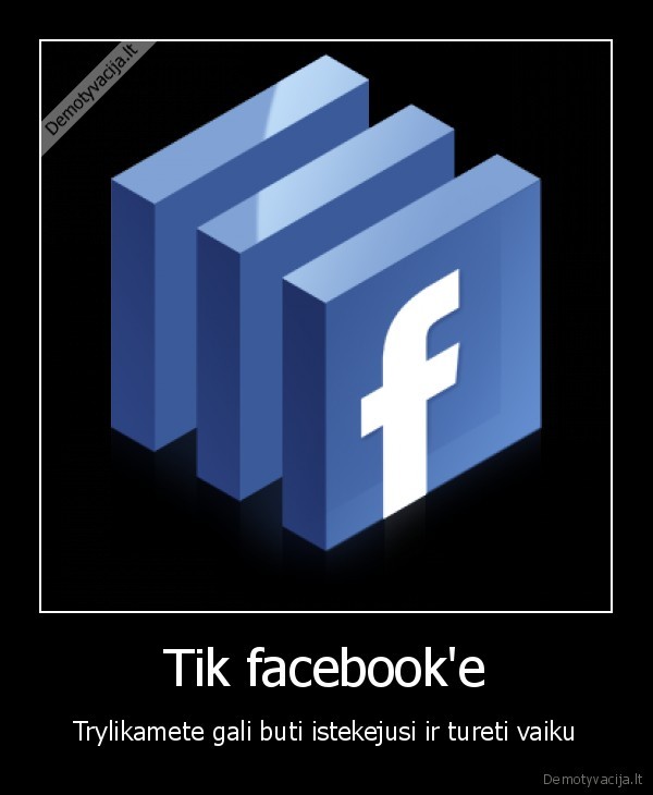 Tik facebook'e - Trylikamete gali buti istekejusi ir tureti vaiku