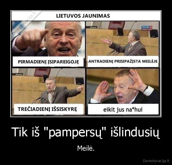 Tik iš "pampersų" išlindusių - Meilė.