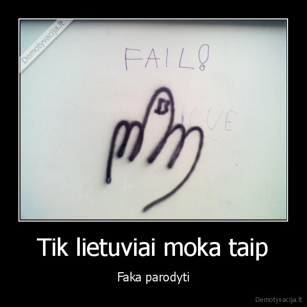 Tik lietuviai moka taip - Faka parodyti