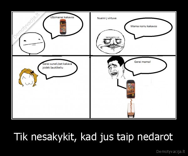 Tik nesakykit, kad jus taip nedarot - 