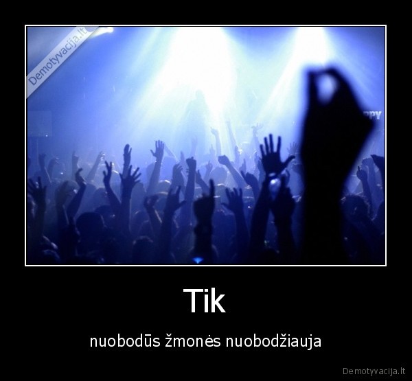 Tik - nuobodūs žmonės nuobodžiauja