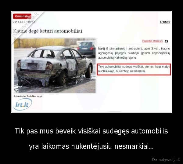 Tik pas mus beveik visiškai sudegęs automobilis - yra laikomas nukentėjusiu nesmarkiai..